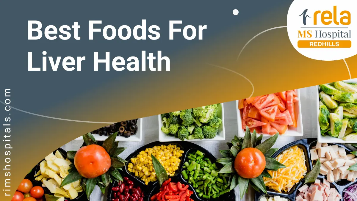 Best Foods for Liver Health Rela MS Hospitals